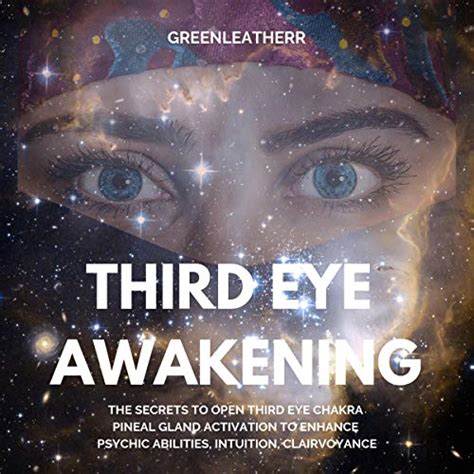 Third Eye Awakening The Secrets To Open Third Eye Chakra Pineal Gland