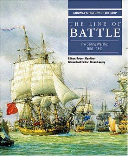 conway s history of the ship ser the line of battle the sailing warship 1650 1840 2004