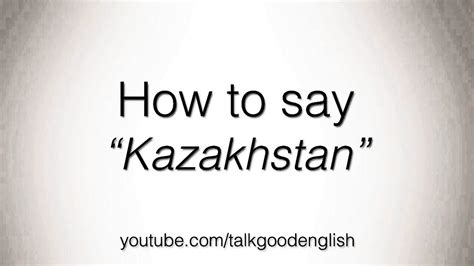 How To Say Kazakhstan Youtube