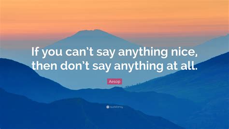 Aesop Quote If You Cant Say Anything Nice Then Dont