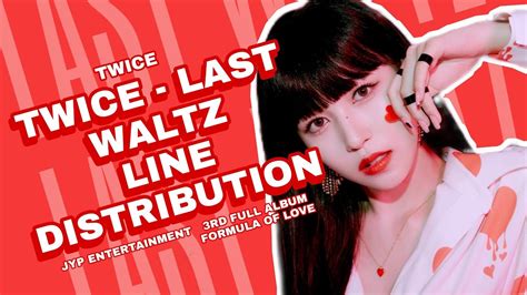Corrected Twice Last Waltz Line Distribution Youtube