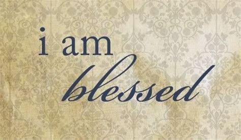 I Am Blessed Every Day With Images Inspirational Quotes Quotes