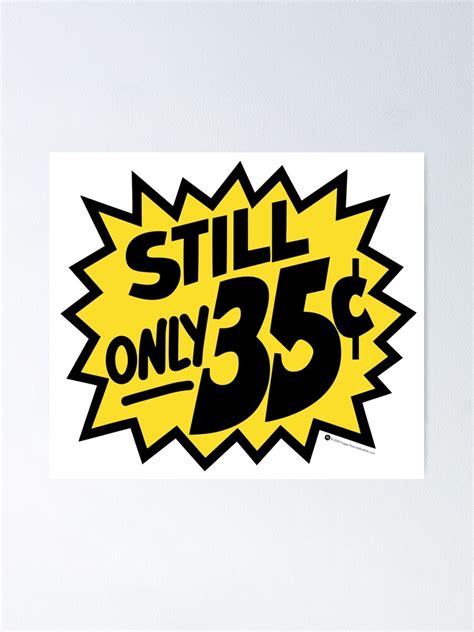 Still Only 35 Cents Poster For Sale By Fugginteez Redbubble