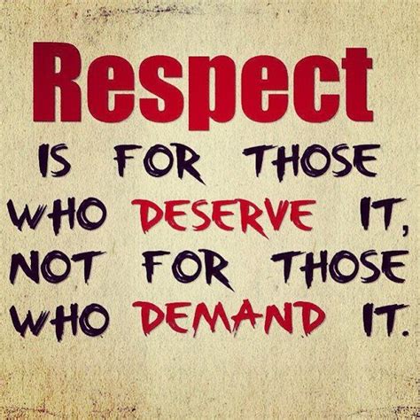 I Respect What Is Worthy Of Respect I Do Not Respect Things That Are