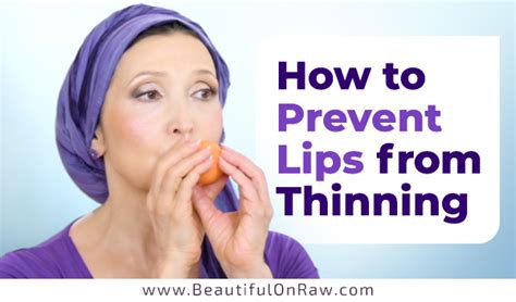 How To Prevent Lips From Thinning Beautiful On Raw