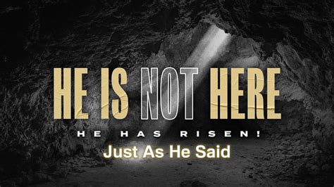 He Is Not Here He Has Risen Just As He Said Matthew 281 20 Apr 4