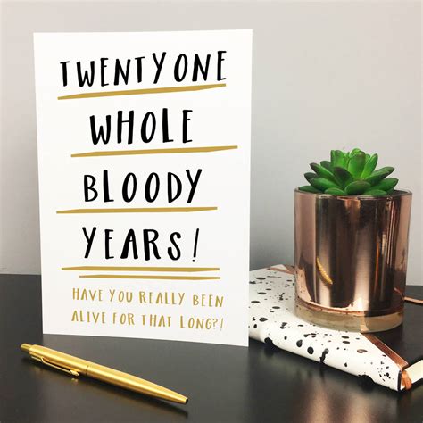 Find the perfect 21st birthday card with our huge range of specially selected ideas, many of which feature the big 21 on the cover. funny 21st birthday card 'twentyone whole years' by the ...