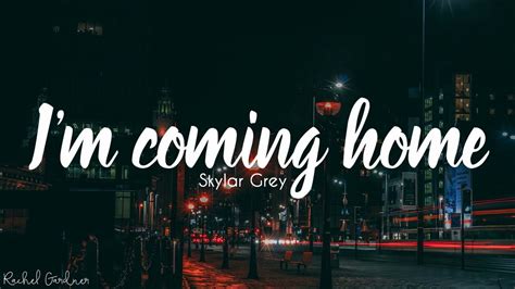 Skylar Grey I M Coming Home Lyrics Youtube Music