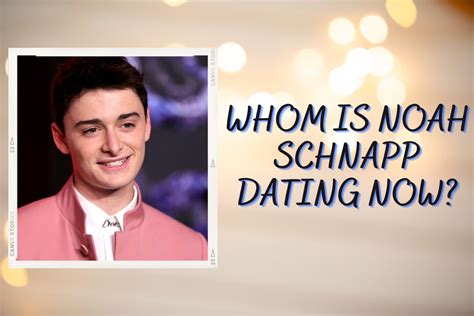 Who Is Noah Schnapp Dating Right Now His Past Relationship And Girlfriends
