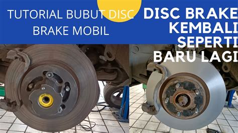 Cara Bubut Disc Brake Mobil Solusi Rem Getar Semua Bisa Diatasi Tanpa