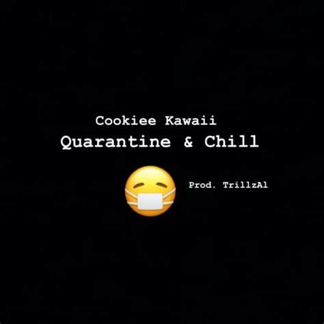 Cookiee Kawaii Quarantine And Chill Lyrics Genius Lyrics