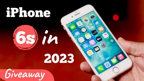 iphone 6s should you buy in 2023 apple iphone 6s review in 2023 youtube