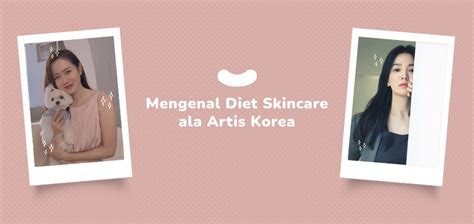 mengenal diet skincare ala artis korea k hub by istyle id