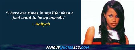 Aaliyah Quotes On Life Time Work And People
