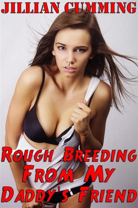 Rough Breeding From My Daddy S Friend Taboo Creampie Sex Ebook Jillian Cumming Bol Com