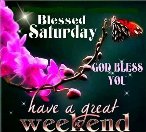 Blessed Saturday Have A Great Weekend Pictures Photos And Images For
