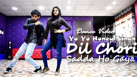 Dil Chori Sada Ho Gaya Dance Video Yo Yo Honey Singh Dance Cover By Ajay Poptron And Bhavini