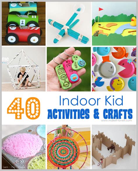 40 Indoor Kid Activities And Crafts Make It And Love It