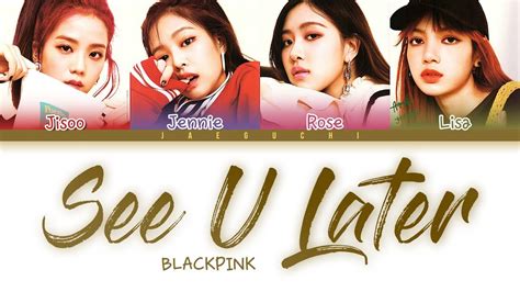 Boran deusi muneojyeosseo badageul tdulhgo jeo jihakkaji ot kkeutjarak japgessdago jeo nopi du soneul. BLACKPINK - 'SEE U LATER' LYRICS (Color Coded Eng/Rom/Han ...