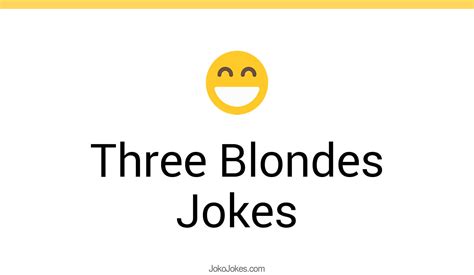 132 Three Blondes Jokes And Funny Puns Jokojokes
