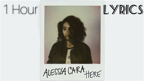 Alessia Cara Here Lyrics 1 Hour Youtube Music