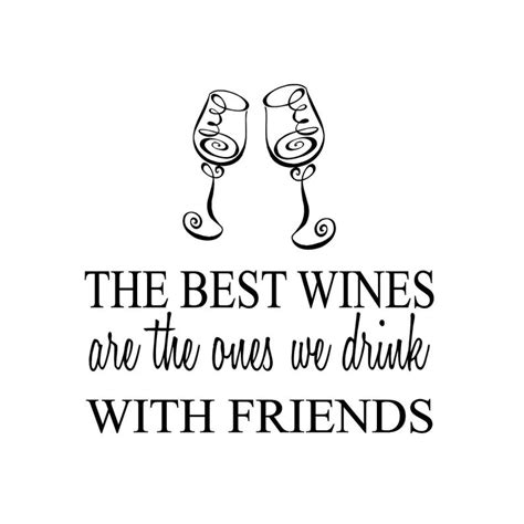 The Best Wines Are The Ones We Drink With Friends Decal Cute Etsy