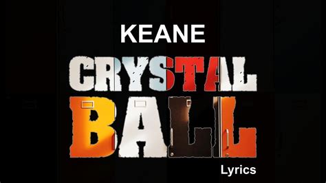 Keane Crystal Ball Lyrics Youtube