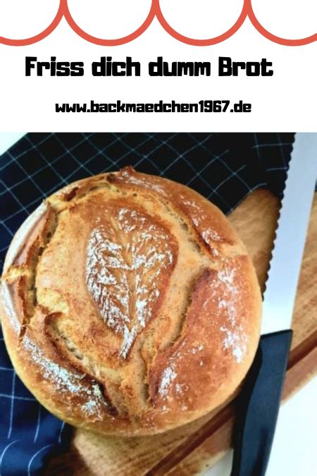 Friss dich dumm Brot Rezept