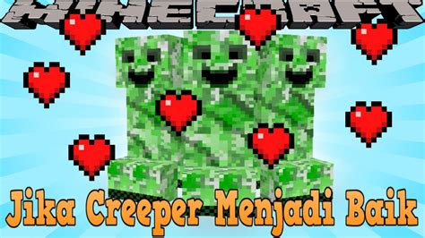 Jika Creeper Menjadi Baik Minecraft Machinima Indonesia Youtube