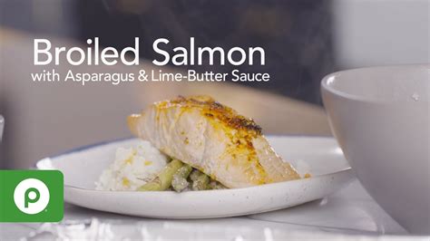 Broiled Salmon With Asparagus And Lime Butter Sauce A Publix Aprons