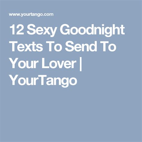 12 Sweet But Sexy Goodnight Texts To Send Your Man