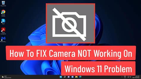 How To Fix Camera Not Working On Windows 11 Problem Youtube