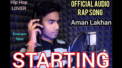Starting Aman Lakhan Audio Rap Song Hip Hop Underground Artist
