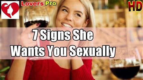 7 Signs She Wants You Sexually Youtube