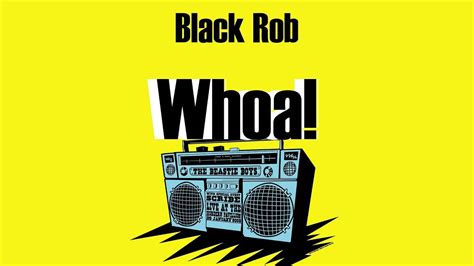 Black Rob Whoa Lyrics Youtube