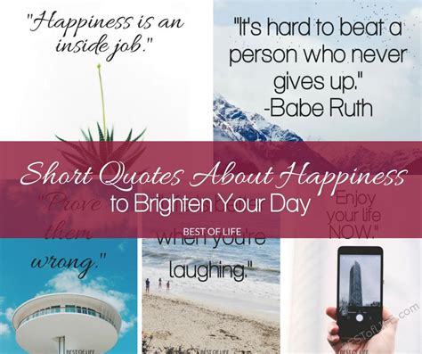 Short Quotes About Happiness To Brighten Your Day The Best Of Life