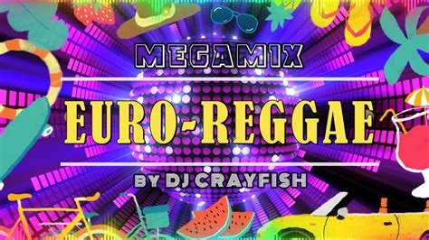 Euro Reggae 95 97 Mega Mix 2023 By Dj Crayfish Youtube