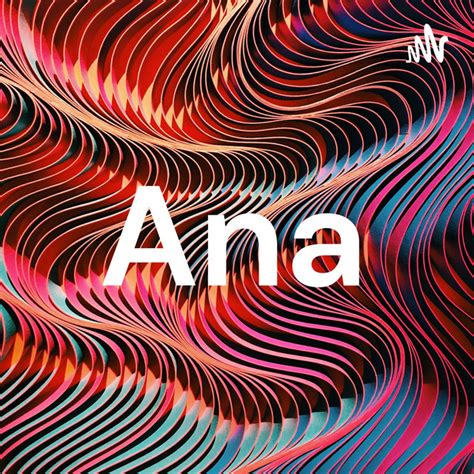 Ana Podcast On Spotify