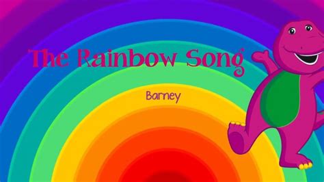 Barney The Rainbow Song With Lyrics Rainbow Songs Rainbow Barney
