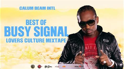 Busy Signal Mixtape Best Of Reggae Lovers Rock And Culture Mix Calum Beam Intl Youtube