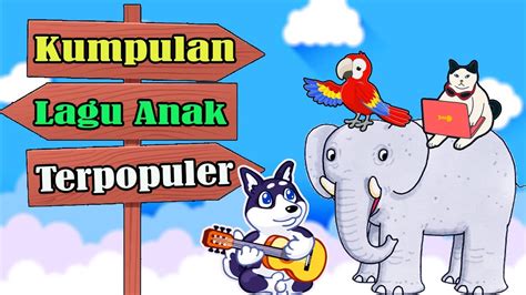 Kumpulan Lagu Anak Indonesia Populer Youtube