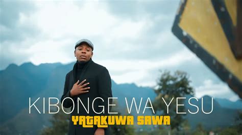 Video Kibonge Wa Yesu Yatakuwa Sawa Dj Mwanga