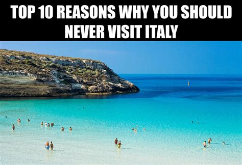 Top 10 Reasons Why You Should Never Visit Italy