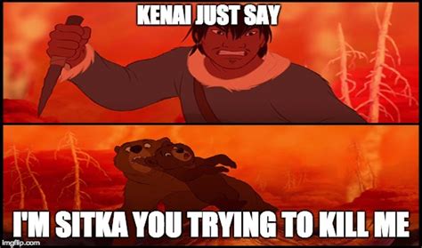 Brother Bear All Memed Up Imgflip