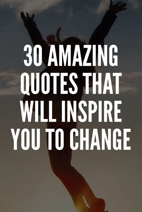 30 Amazing Quotes That Will Inspire You To Change Amazing Quotes