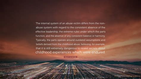 Bessel A Van Der Kolk Quote The Internal System Of An Abuse Victim