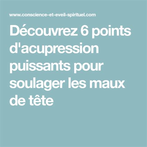 D Couvrez Points D Acupression Pour Soulager Les Maux De T Te Conscience Et Eveil Spirituel
