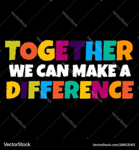 Colorful Together We Can Make A Difference Quote Vector Image