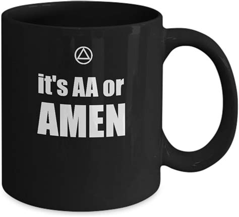Its Aa Or Amen Alcoholics Anonymous Recovery Slogan Black Coffee Mug Kitchen