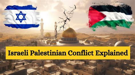 Israeli Palestinian Conflict Explained A Comprehensive Overview Youtube